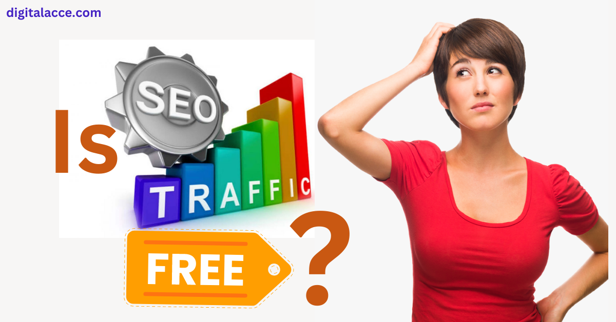 is SEO traffic free?